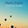 Marty Kacin - End the World